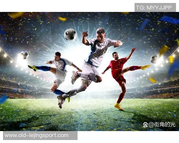 洁哥足球带你领略激情四溢的绿茵场景与精彩赛事分析